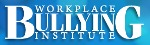 Workplace Bullying Institute